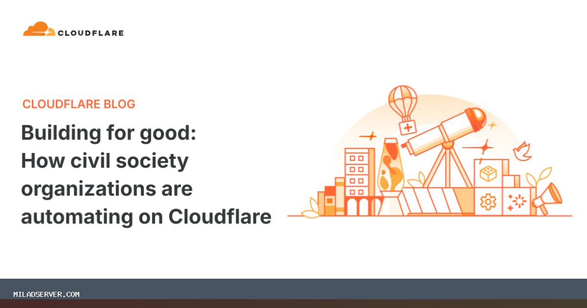 تصویر خبر ساختن برای خوب: چگونه سازمان های جامعه مدنی در Cloudflare خودکار می شوند - میلاد سرور